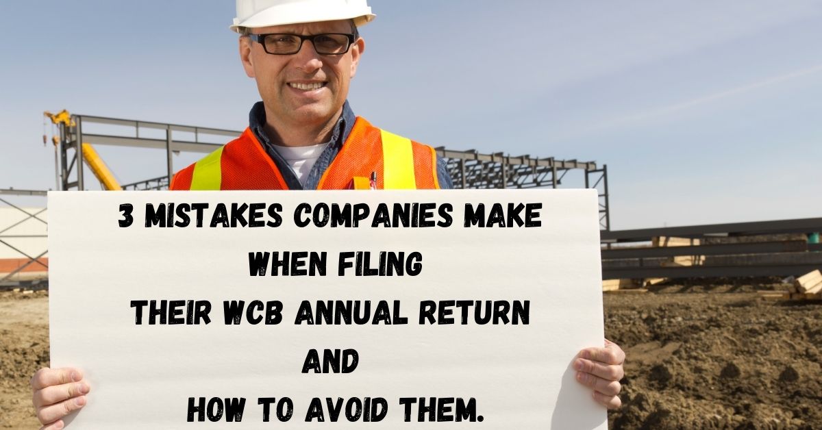3 Mistakes Companies Make When Filing their WCB Annual Return and How You Can Avoid Them
