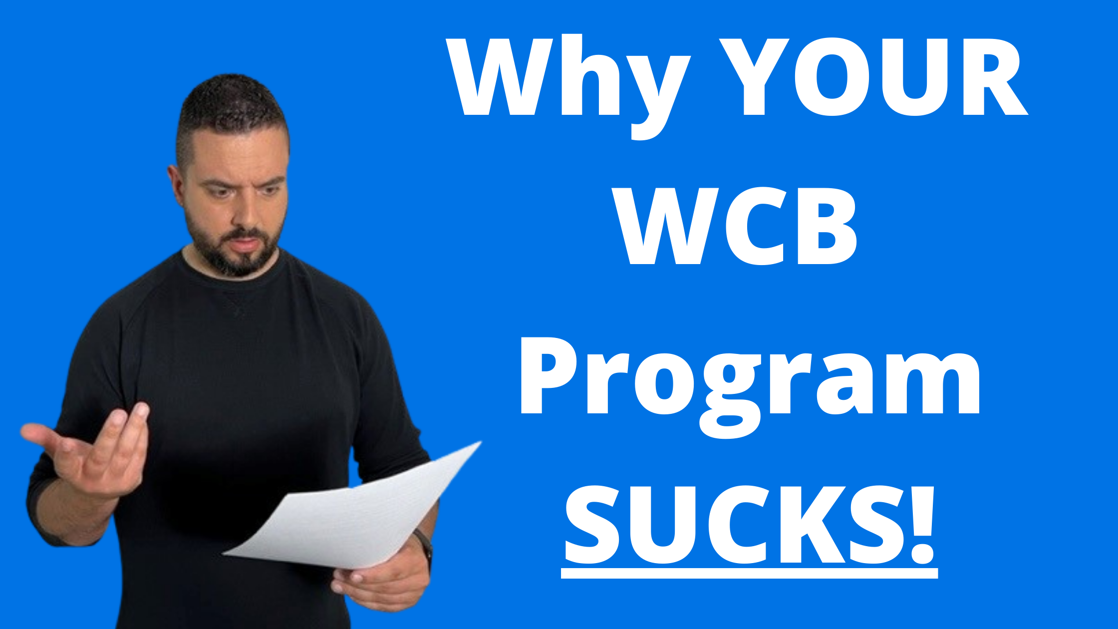 Why Your WCB Program Sucks!